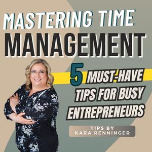 Mastering Time Management 5 Must Have Tips For Busy Entrepreneurs Mastering Time Management 5 Must Have Tips For Busy Entrepreneurs